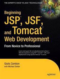 Beginning JSP, Jsf, and Tomcat Web Development: From Novice to Professional