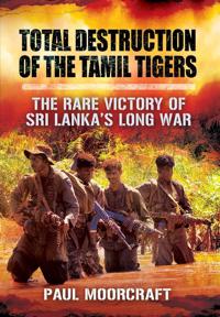 Total Destruction of the Tamil Tigers