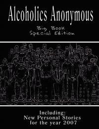 Alcoholics Anonymous - Big Book: New Personal Stories for the Year 2007