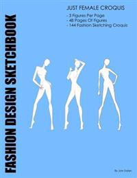 Fashion Design Sketchbook: Just Female Croquis: Fashion Design Croquis by Layflat Sketchbooks