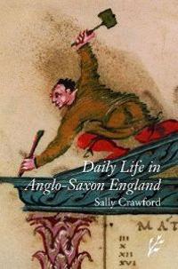 Daily Life in Anglo-Saxon England