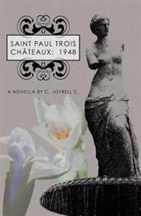 Saint Paul Trois Chateaux: 1948: A Novella by C. Joybell C.