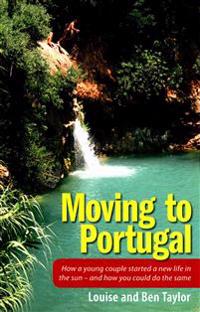 Moving to Portugal: How a Young Couple Started a New Life in the Sun - And How You Could Do the Same