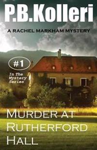 Murder at Rutherford Hall: Rachel Markham Mystery Series