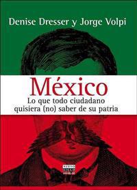 Mexico: Lo Que Todo Ciudadano Quisiera (No) Saber de Su Patria