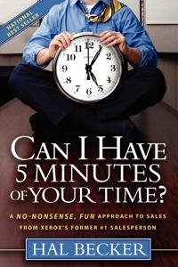 Can I Have 5 Minutes of Your Time?: A No-Nonsense, Fun Approach to Sales from Xerox's Former #1 Salesperson