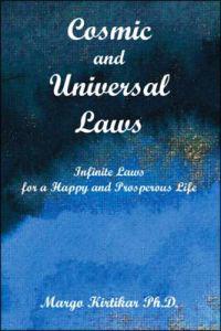 Cosmic and Universal Laws: Infinite Laws for a Happy and Prosperous Life