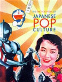 The Encyclopedia of Japanese Pop Culture