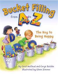 Bucket Filling from A to Z: Your Key to Being Happy