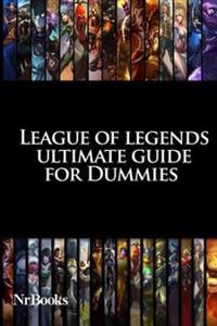 League of Legends Ultimate Guide for Dummies