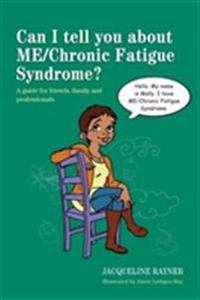 Can I Tell You About ME/chronic Fatigue Syndrome?