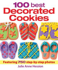 100 Best Decorated Cookies: Featuring 750 Step-By-Step Photos