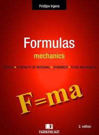 Formulas Mechanics: Statics, Strength of Material, Dynamics, Fluid Mechanics
