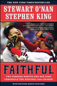 Faithful: Two Diehard Boston Red Sox Fans Chronicle the Historic 2004 Season