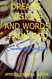 Dreams, Visions and Words from God: Conversations with God