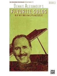 Dennis Alexander's Favorite Solos: Book 3: 7 of His Original Piano Solos