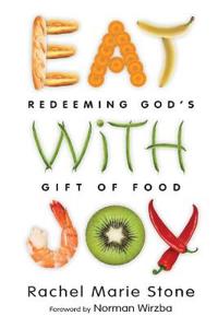 Eat with Joy: Redeeming God's Gift of Food