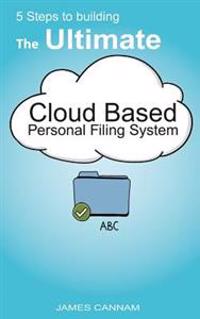 5 Steps to Building the Ultimate Cloud Based Personal Filing System