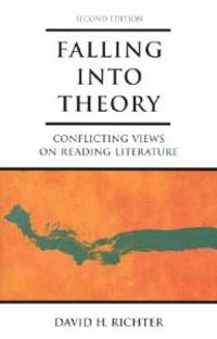 Falling Into Theory: Conflicting Views on Reading Literature