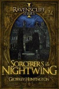Sorcerers of the Nightwing (Book One - The Ravenscliff Series)