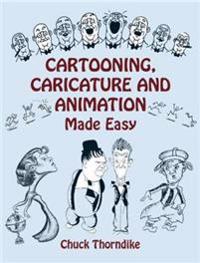 Cartooning, Caricature and Animation Made Easy