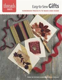 Easy-To-Sew Gifts: Handmade Projects to Make and Share