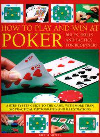 How to Play and Win at Poker
