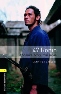 Oxford Bookworms Library: Level 1: 47 Ronin