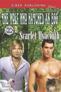 The Wolf Who Hatched an Egg [Mate or Meal 2] (Siren Publishing Classic ManLove)