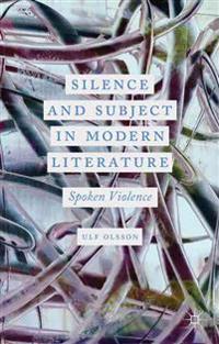 Silence and Subject in Modern Literature