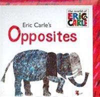 Eric Carle's Opposites