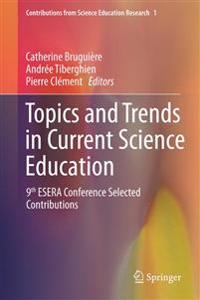 Topics and Trends in Current Science Education: 9th Esera Conference Selected Contributions
