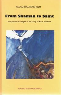 From Shaman to Saint. Interpretive strategies in the study of Buile Shuibhne