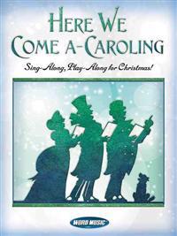 Here We Come A-Caroling: Sing-Along, Play-Along for Christmas!