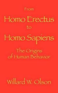 From Homo Erectus to Homo Sapiens: The Origins of Human Behavior
