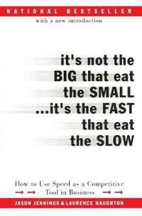 It's Not the Big That Eat the Small...It's the Fast That Eat the Slow
