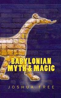 Babylonian Myth & Magic: An Introduction