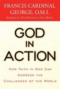 God in Action: How Faith in God Can Address the Challenges of the World