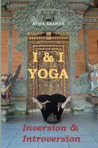 I & I Yoga: Inversion & Introversion