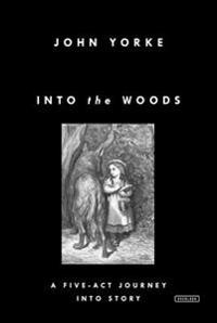 Into the Woods: A Five-ACT Journey Into Story