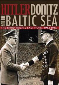 Hitler, Donitz and the Baltic Sea