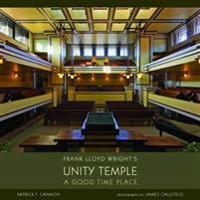 Frank Lloyd Wright's Unity Temple: A Good Time Place