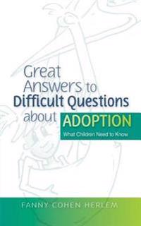 Great Answers to Difficult Questions About Adoption