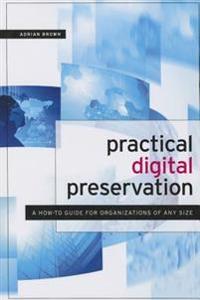 Practical Digital Preservation