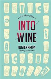 Into Wine: An Invitation to Pleasure