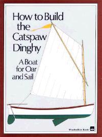 How to Build the Catspaw Dinghy: A Boat for Oar and Sail