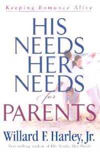 His Needs, Her Needs for Parents: Keeping Romance Alive