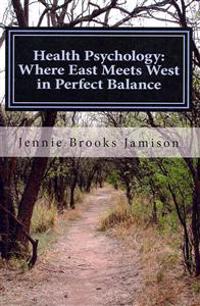 Health Psychology: Where East Meets West in Perfect Balance