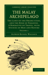 The Malay Archipelago - Volume 1