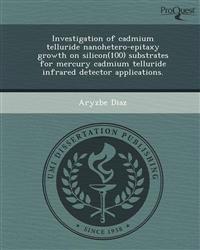 Investigation of cadmium telluride nanohetero-epitaxy growth on silicon(100) substrates for mercury cadmium telluride infrared detector applications.